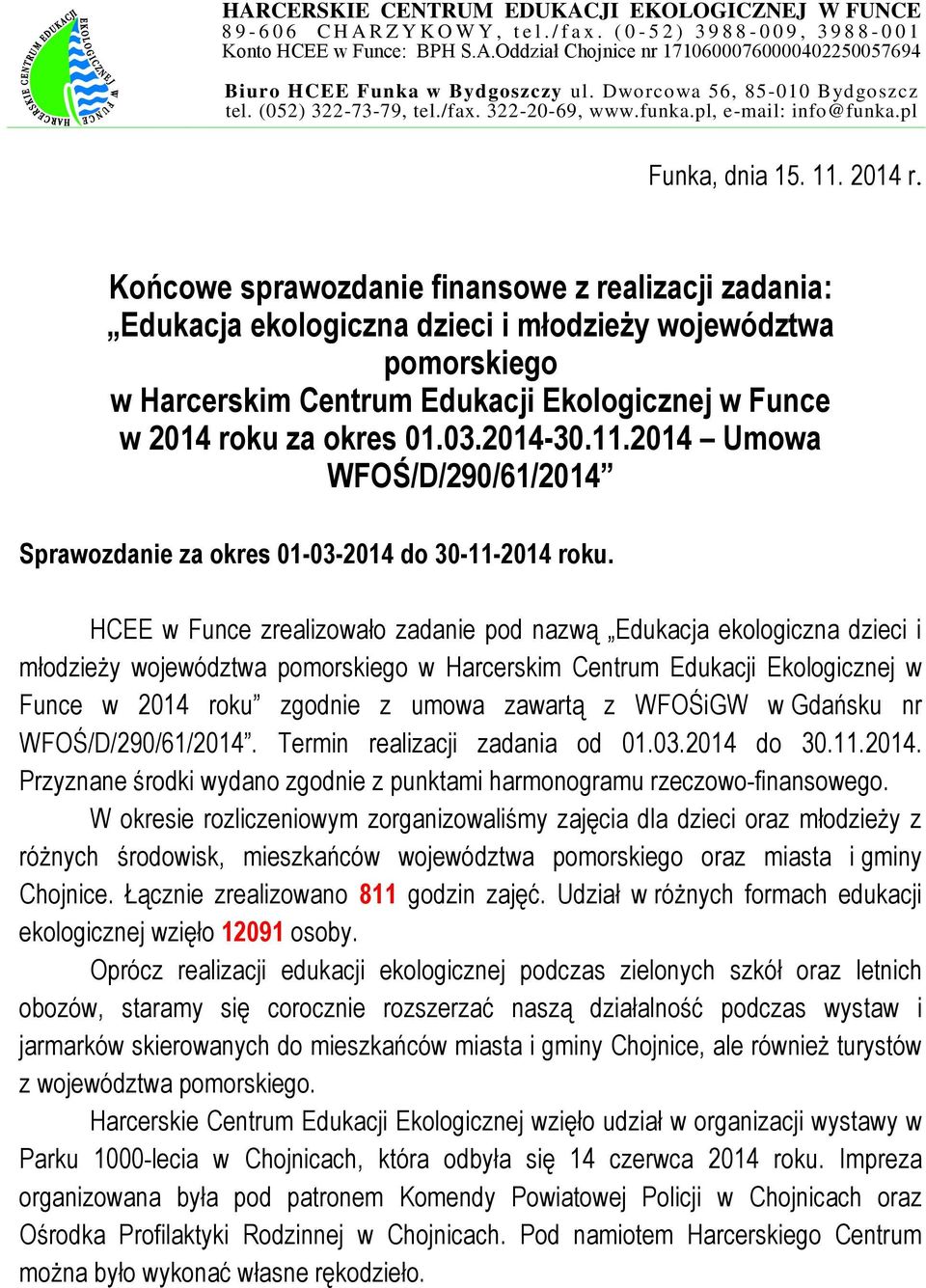 Końcowe sprawozdanie finansowe z realizacji zadania: Edukacja ekologiczna dzieci i młodzieży województwa pomorskiego w Harcerskim Centrum Edukacji Ekologicznej w Funce w 2014 roku za okres 01.03.