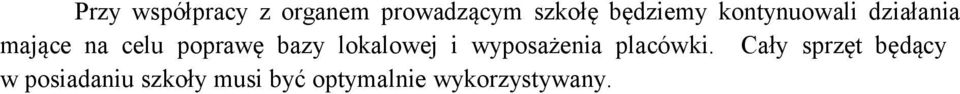 lokalowej i wyposażenia placówki.