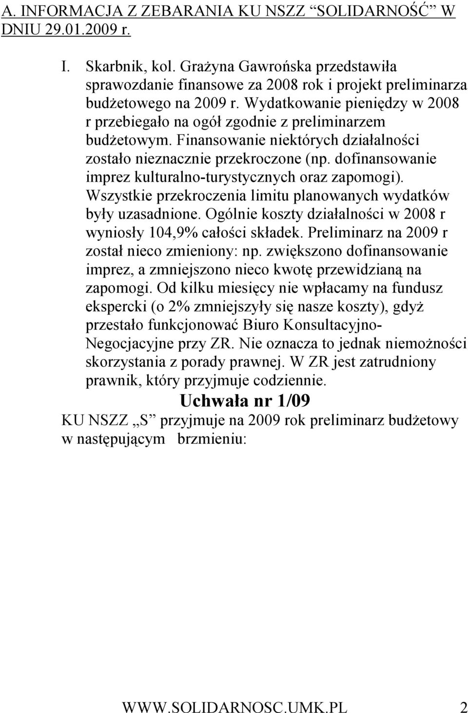 dofinansowanie imprez kulturalno-turystycznych oraz zapomogi). Wszystkie przekroczenia limitu planowanych wydatków były uzasadnione.