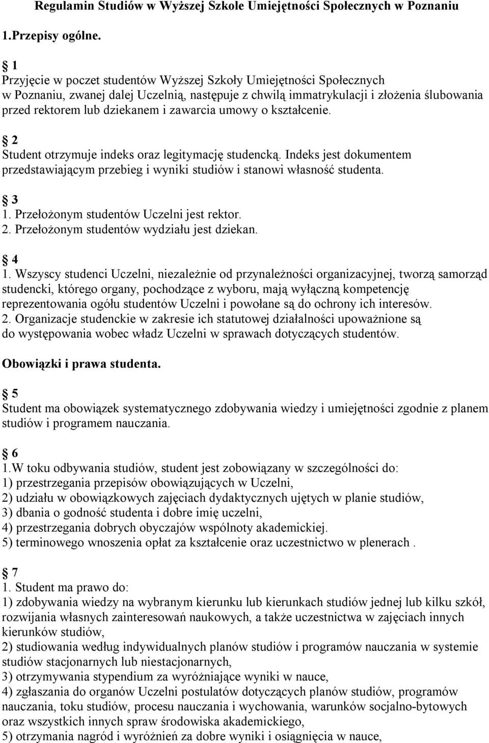 zawarcia umowy o kształcenie. 2 Student otrzymuje indeks oraz legitymację studencką. Indeks jest dokumentem przedstawiającym przebieg i wyniki studiów i stanowi własność studenta. 3 1.