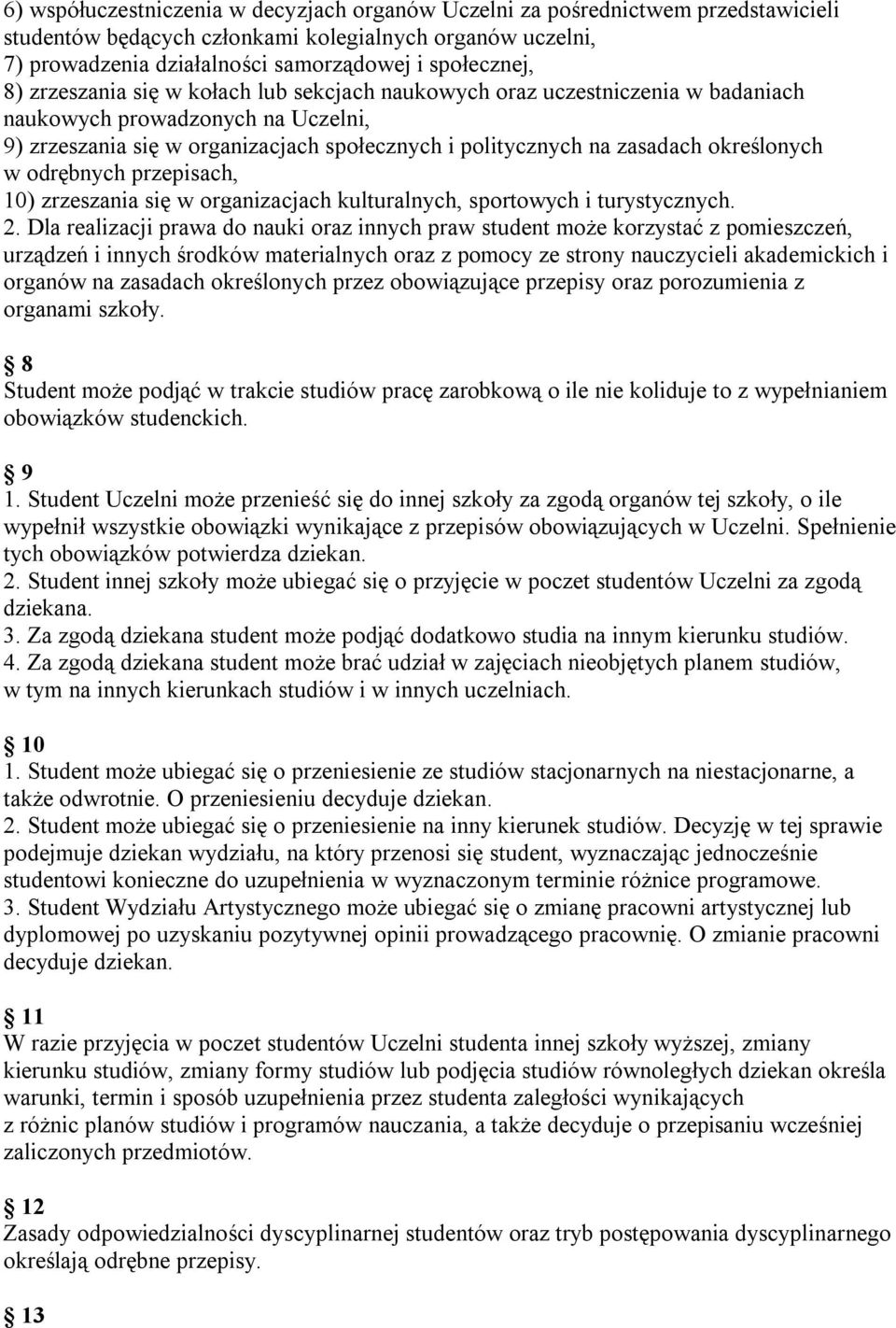 określonych w odrębnych przepisach, 10) zrzeszania się w organizacjach kulturalnych, sportowych i turystycznych. 2.