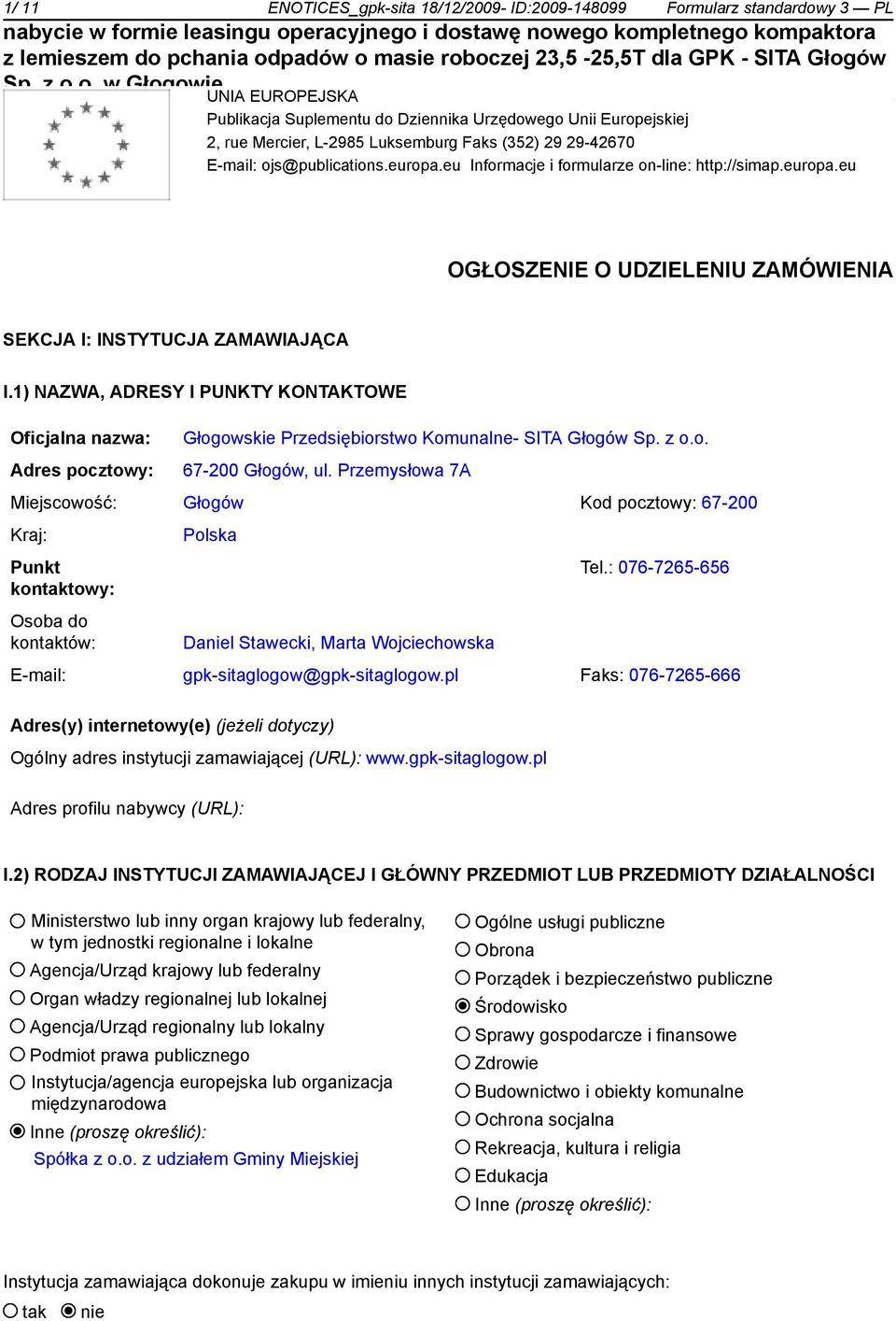 1) NAZWA, ADRESY I PUNKTY KONTAKTOWE Oficjalna nazwa: Adres pocztowy: Głogowskie Przedsiębiorstwo Komunalne- SITA Głogów Sp. z o.o. 67-200 Głogów, ul.