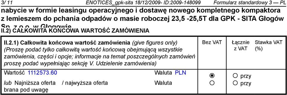 zamówienia (give figures only) (Proszę podać tylko całkowitą wartość końcową obejmującą wszystkie zamówienia, części i opcje;