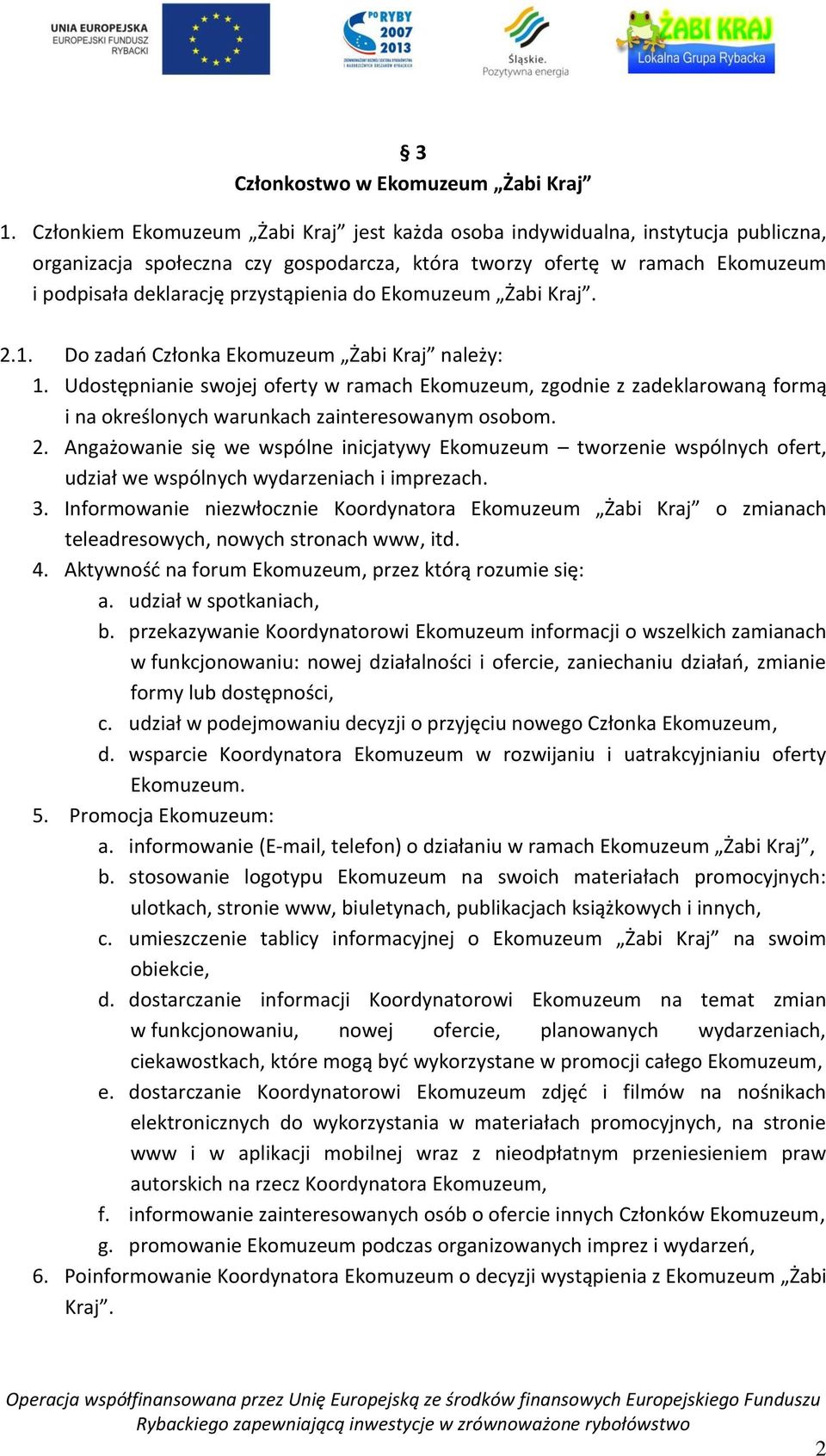 do Ekomuzeum Żabi Kraj. 2.1. Do zadań Członka Ekomuzeum Żabi Kraj należy: 1.