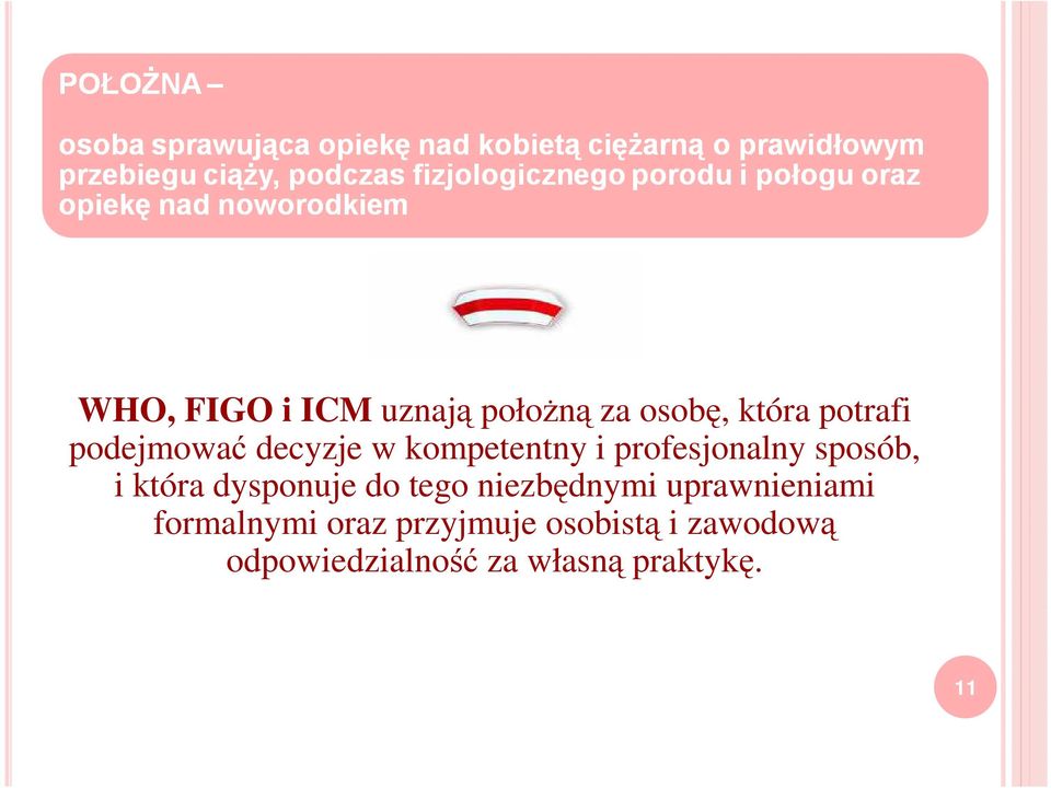 która dysponuje do tego niezbędnymi uprawnieniami formalnymi