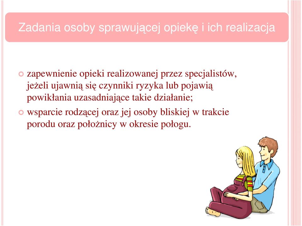 pojawią powikłania uzasadniające takie działanie; wsparcie rodzącej