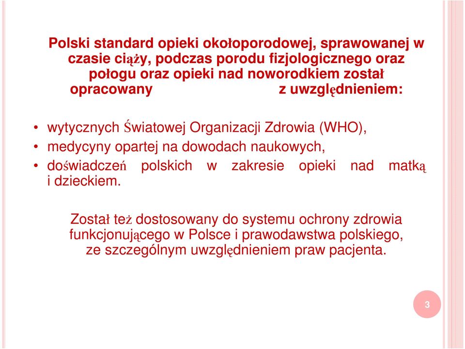 opartej na dowodach naukowych, doświadczeń polskich w zakresie opieki nad matką i dzieckiem.