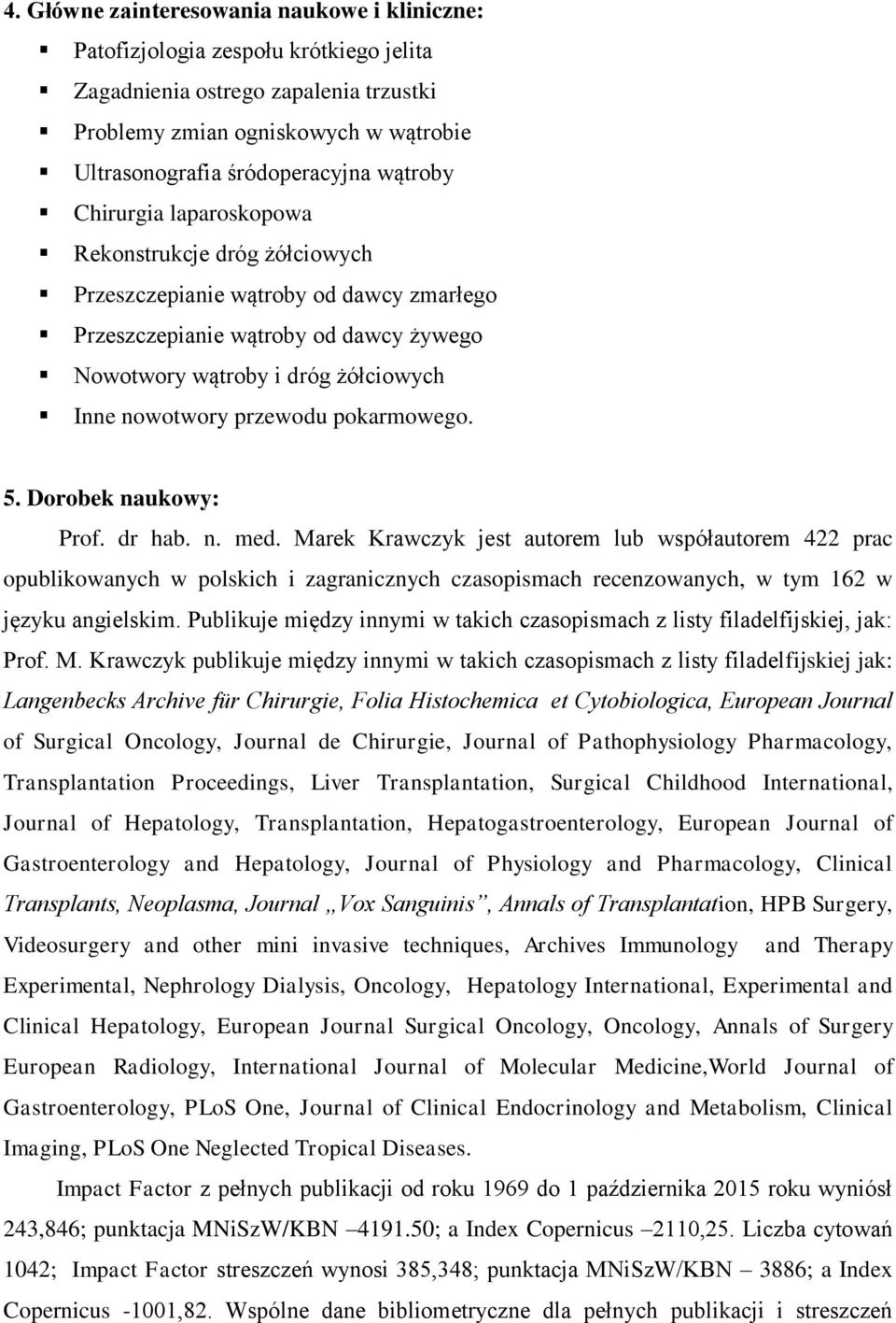 przewodu pokarmowego. 5. Dorobek naukowy: Prof. dr hab. n. med.