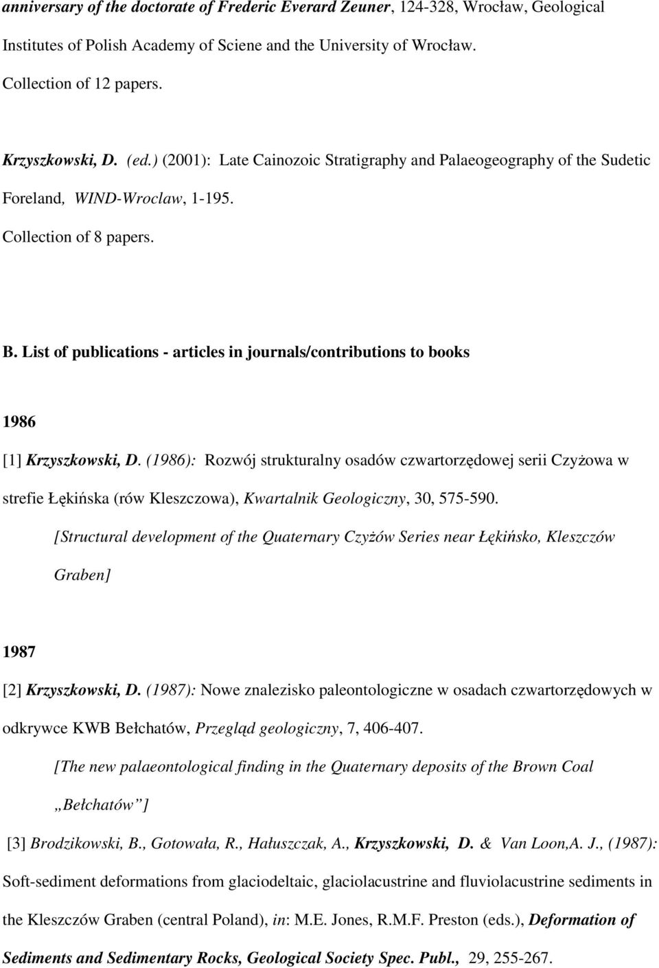 List of publications - articles in journals/contributions to books 1986 [1] Krzyszkowski, D.