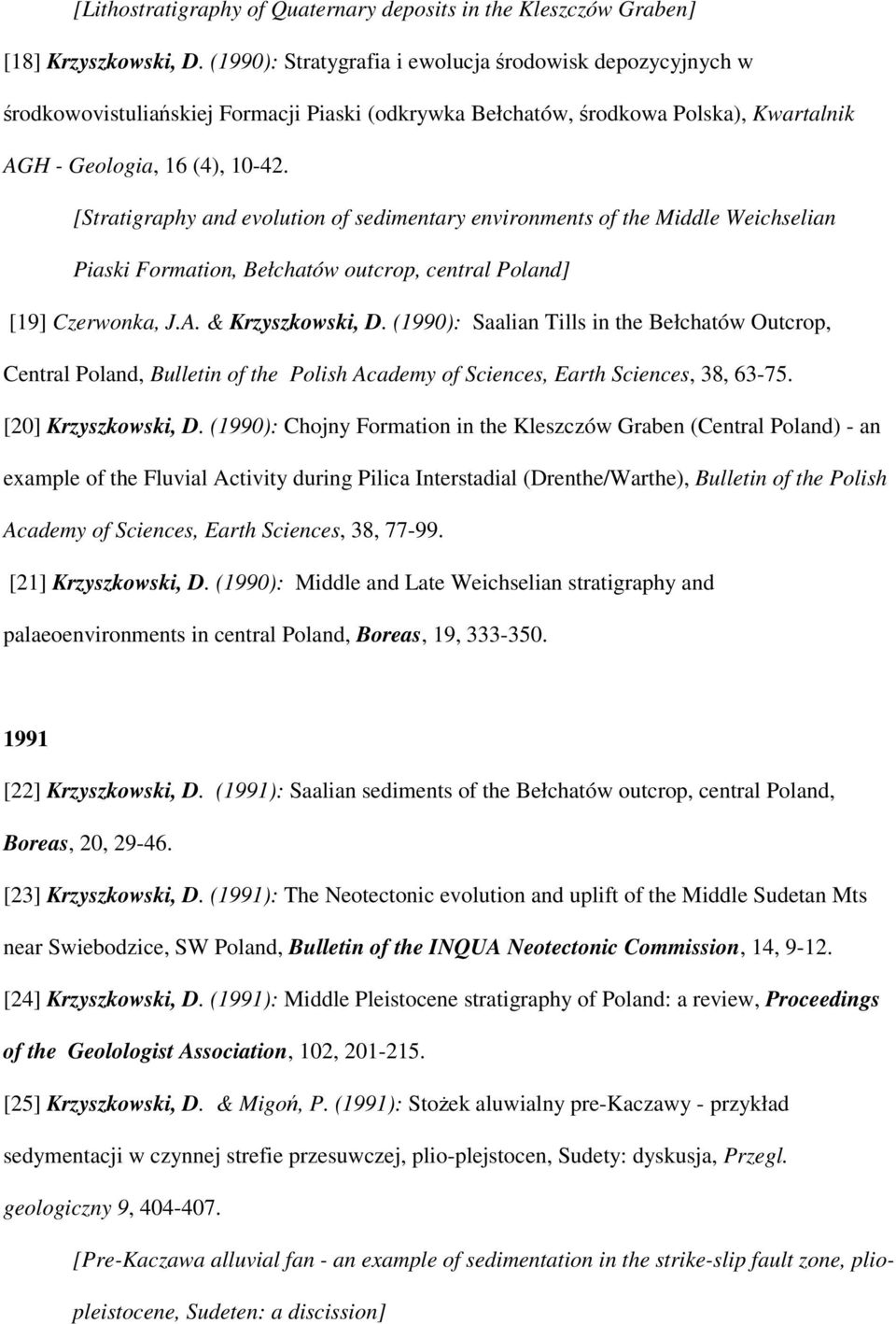 [Stratigraphy and evolution of sedimentary environments of the Middle Weichselian Piaski Formation, Bełchatów outcrop, central Poland] [19] Czerwonka, J.A. & Krzyszkowski, D.