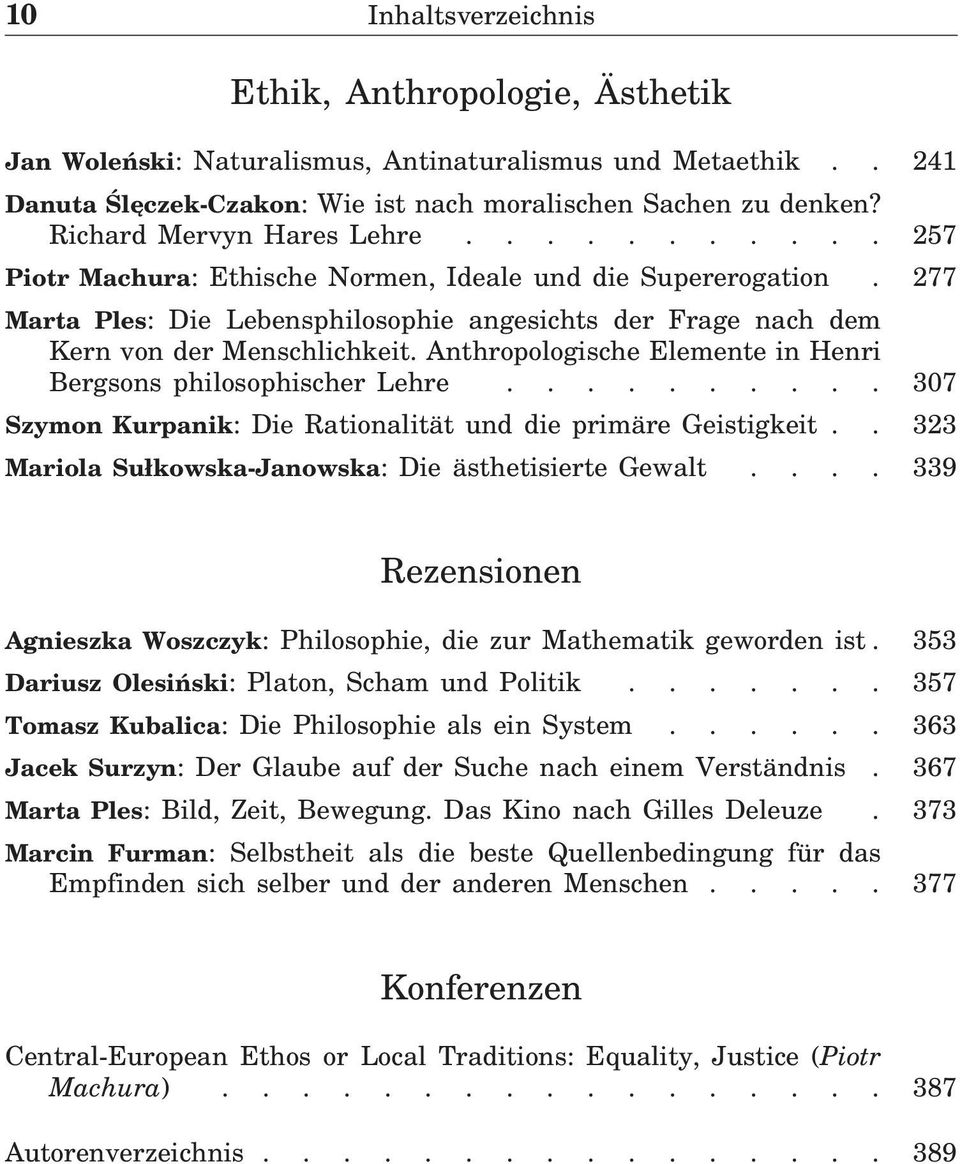 277 Marta Ples: Die Lebensphilosophie angesichts der Frage nach dem Kern von der Menschlichkeit. Anthropologische Elemente in Henri Bergsons philosophischer Lehre.