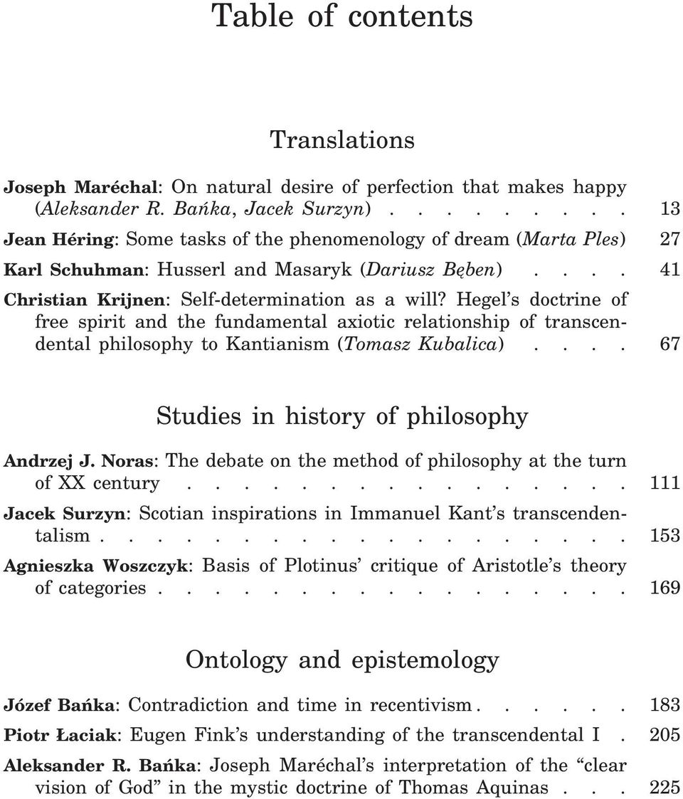 Hegel s doctrine of free spirit and the fundamental axiotic relationship of transcendental philosophy to Kantianism (Tomasz Kubalica).... 67 Studies in history of philosophy Andrzej J.