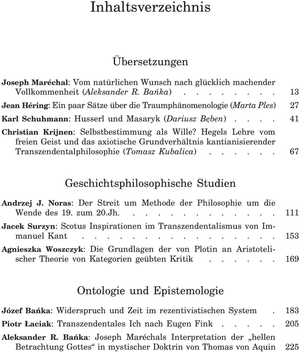 Hegels Lehre vom freien Geist und das axiotische Grundverhältnis kantianisierender Transzendentalphilosophie (Tomasz Kubalica)...... 67 Geschichtsphilosophische Studien Andrzej J.