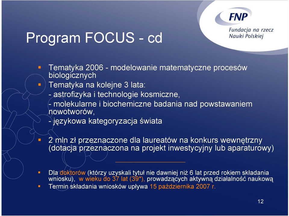 na konkurs wewnętrzny (dotacja przeznaczona na projekt inwestycyjny lub aparaturowy) Dla doktorów (którzy uzyskali tytuł nie dawniej niż 6 lat