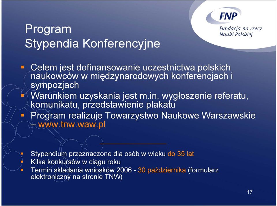 wygłoszenie referatu, komunikatu, przedstawienie plakatu Program realizuje Towarzystwo Naukowe Warszawskie www.tnw.