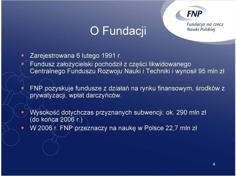 Techniki i wynosił 95 mln zł FNP pozyskuje fundusze z działań na rynku finansowym, środków z