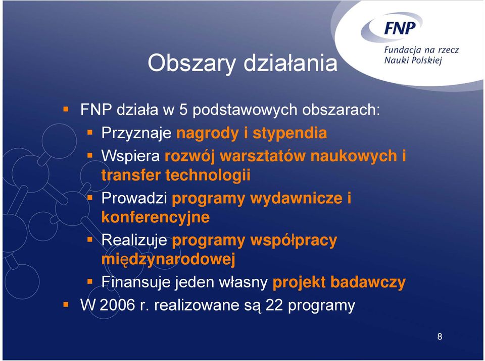 programy wydawnicze i konferencyjne Realizuje programy współpracy