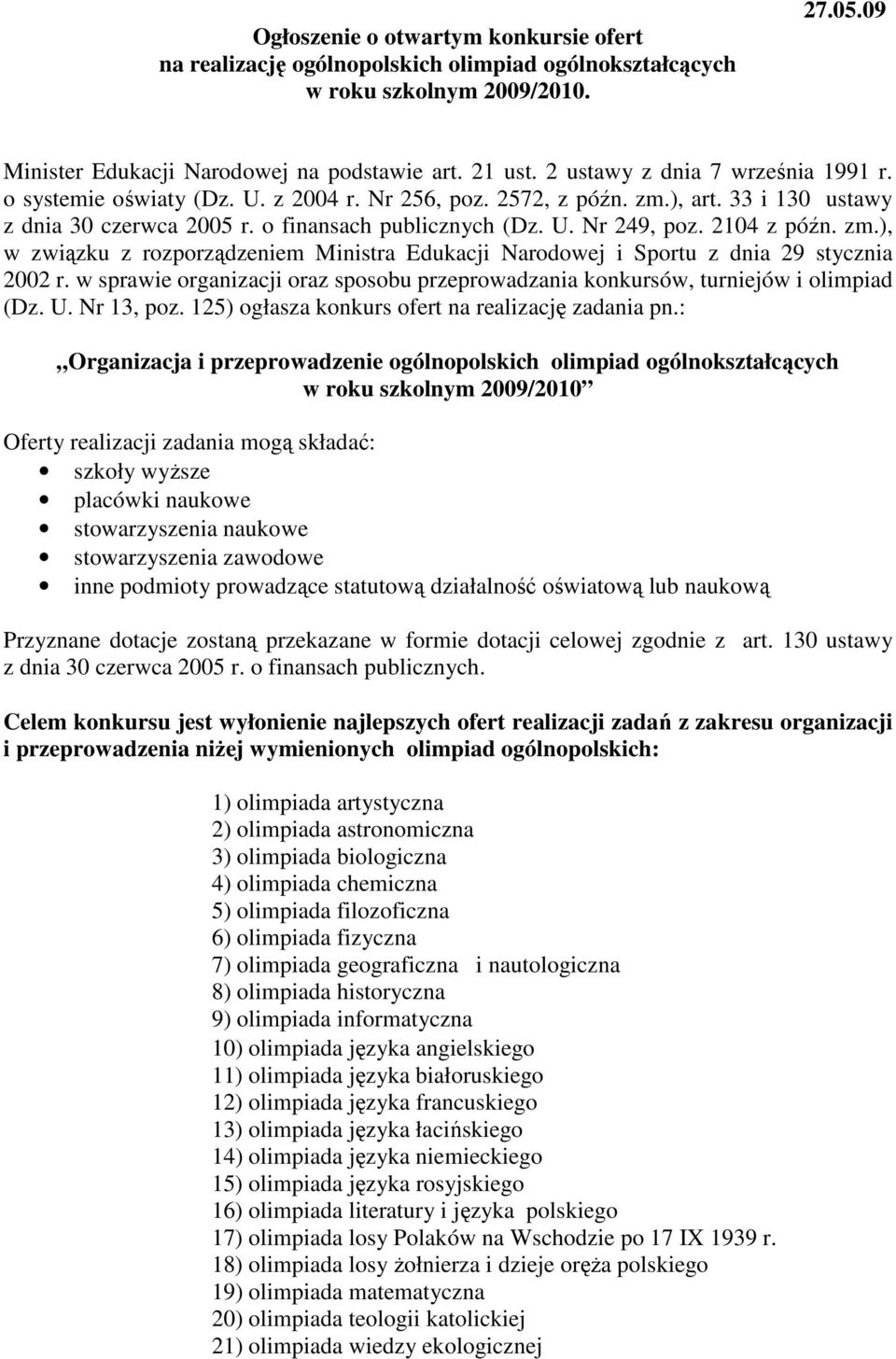 2104 z późn. zm.), w związku z rozporządzeniem Ministra Edukacji Narodowej i Sportu z dnia 29 stycznia 2002 r. w sprawie organizacji oraz sposobu przeprowadzania konkursów, turniejów i olimpiad (Dz.