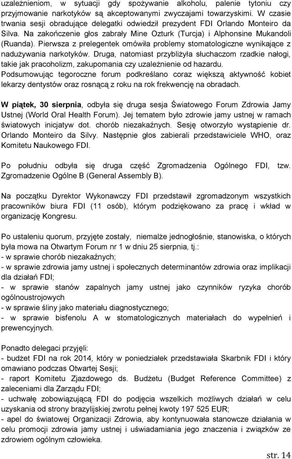 Pierwsza z prelegentek omówiła problemy stomatologiczne wynikające z nadużywania narkotyków.