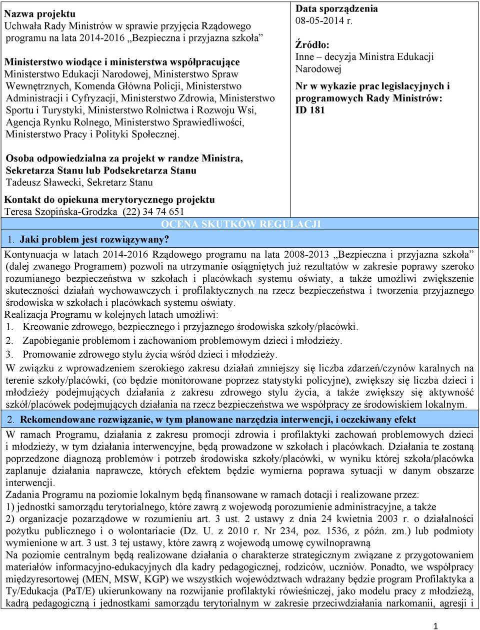 Wsi, Agencja Rynku Rolnego, Ministerstwo Sprawiedliwości, Ministerstwo Pracy i Polityki Społecznej. Data sporządzenia 08-05-2014 r.