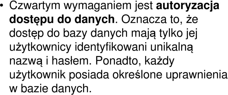 użytkownicy identyfikowani unikalną nazwą i hasłem.