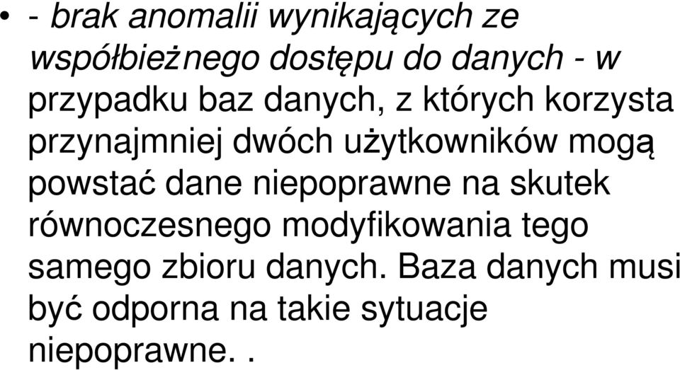 mogą powstać dane niepoprawne na skutek równoczesnego modyfikowania tego