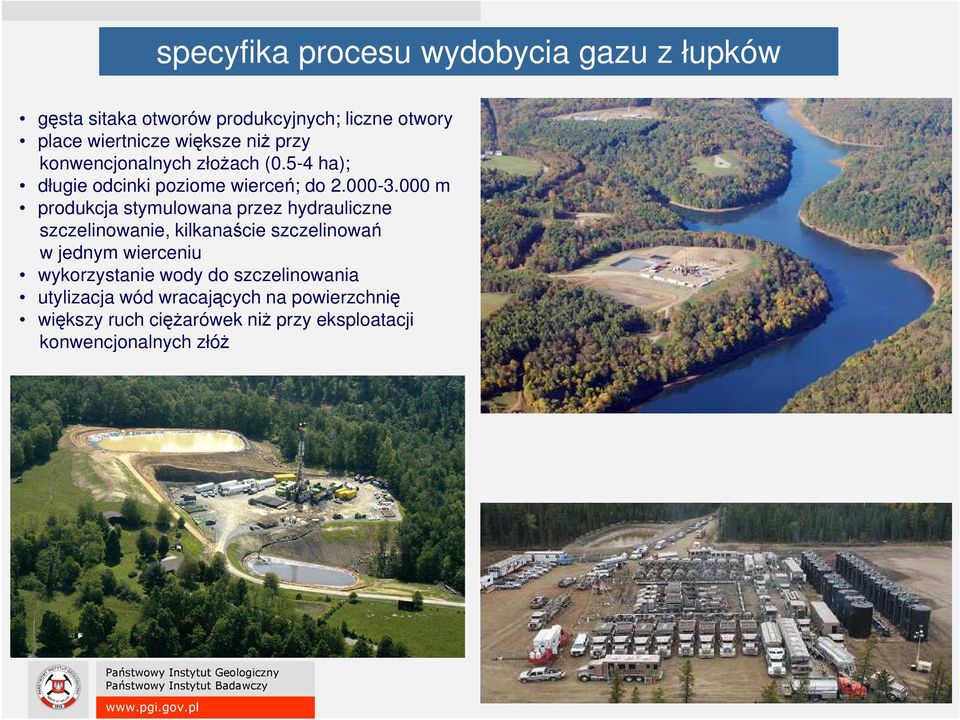 000 m produkcja stymulowana przez hydrauliczne szczelinowanie, kilkanaście szczelinowań w jednym wierceniu