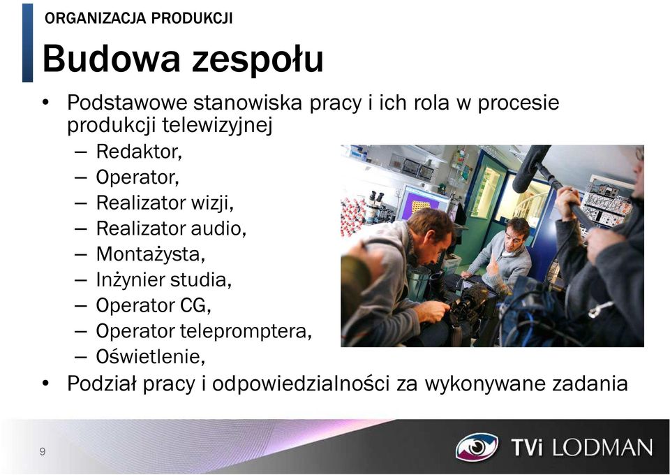 Realizator audio, Montażysta, Inżynier studia, Operator CG, Operator