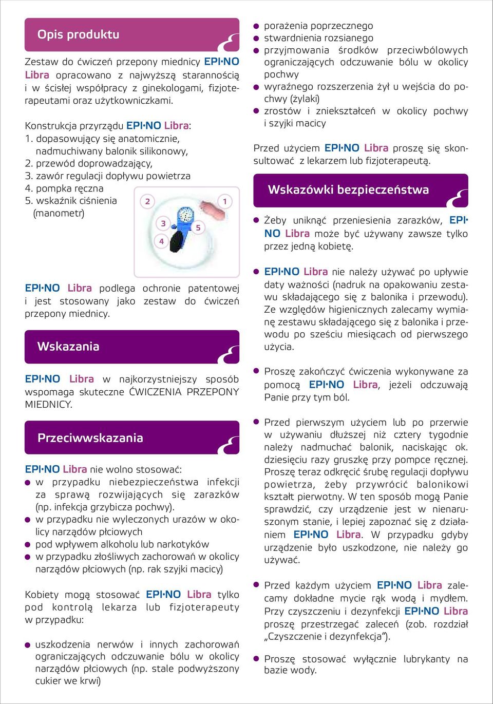 NO Libra podlega ochronie patentowej i jest stosowany jako zestaw do æwiczeñ przepony miednicy Wskazania EPI NO Libra w najkorzystniejszy sposób wspomaga skuteczne ÆWICZENIA PRZEPONY MIEDNICY