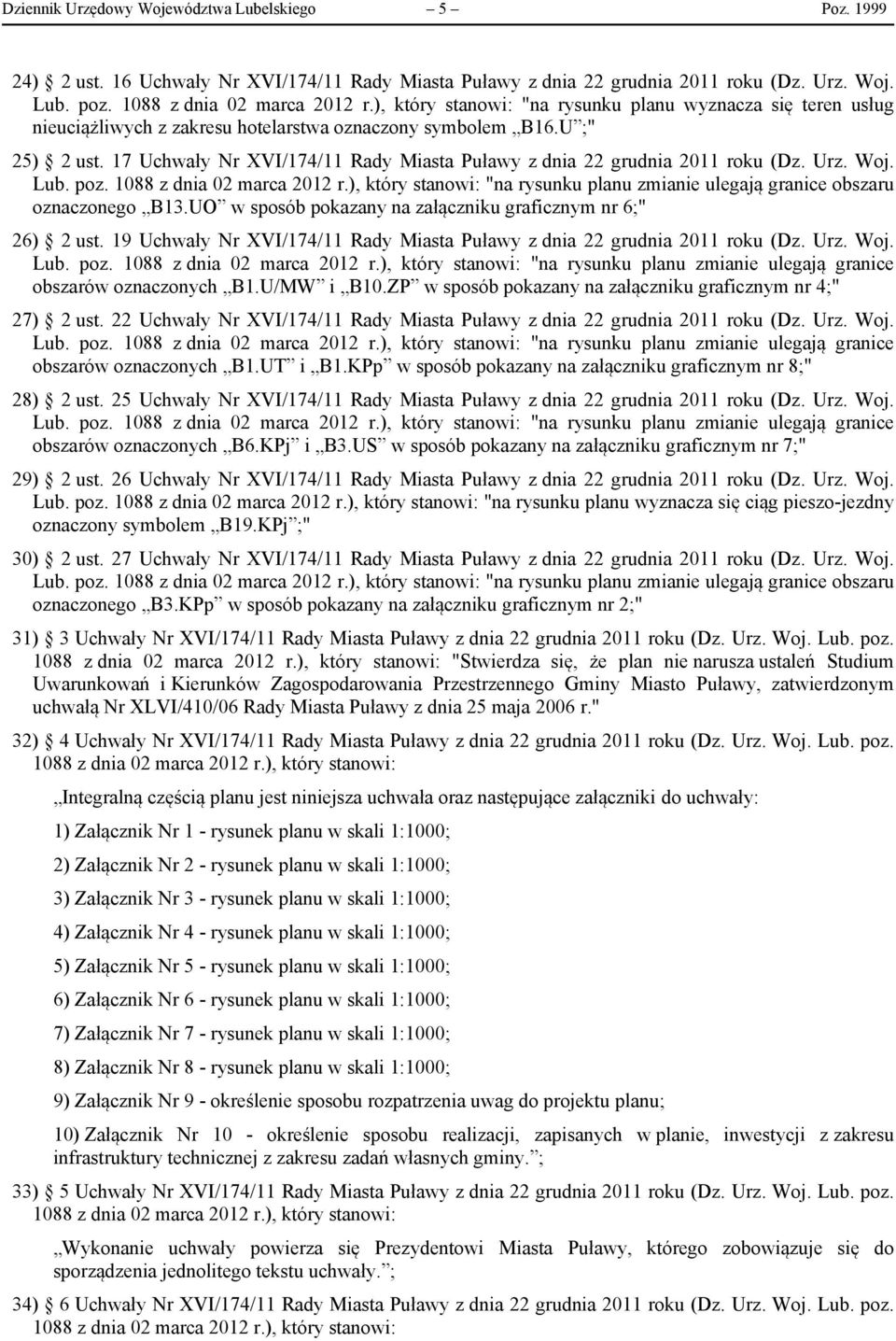 17 Uchwały Nr XVI/174/11 Rady Miasta Puławy z dnia 22 grudnia 2011 roku (Dz. Urz. Woj. Lub. poz. 1088 z dnia 02 marca 2012 r.