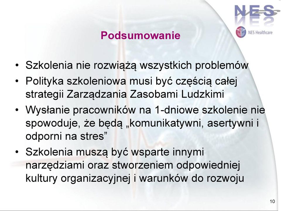 szkolenie nie spowoduje, że będą komunikatywni, asertywni i odporni na stres Szkolenia muszą