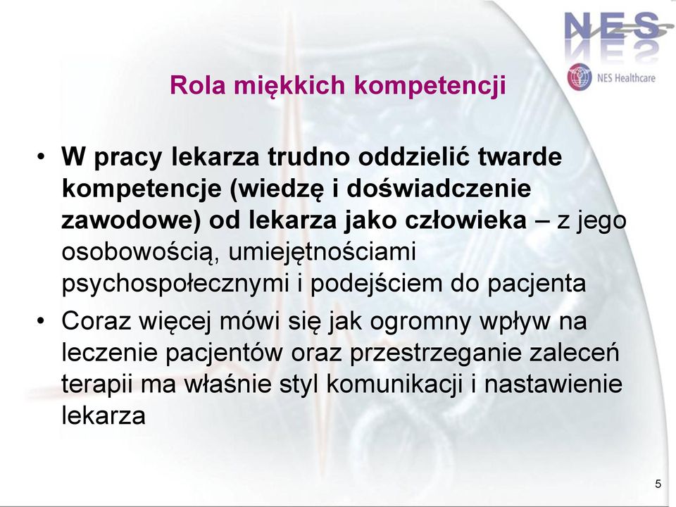 psychospołecznymi i podejściem do pacjenta Coraz więcej mówi się jak ogromny wpływ na