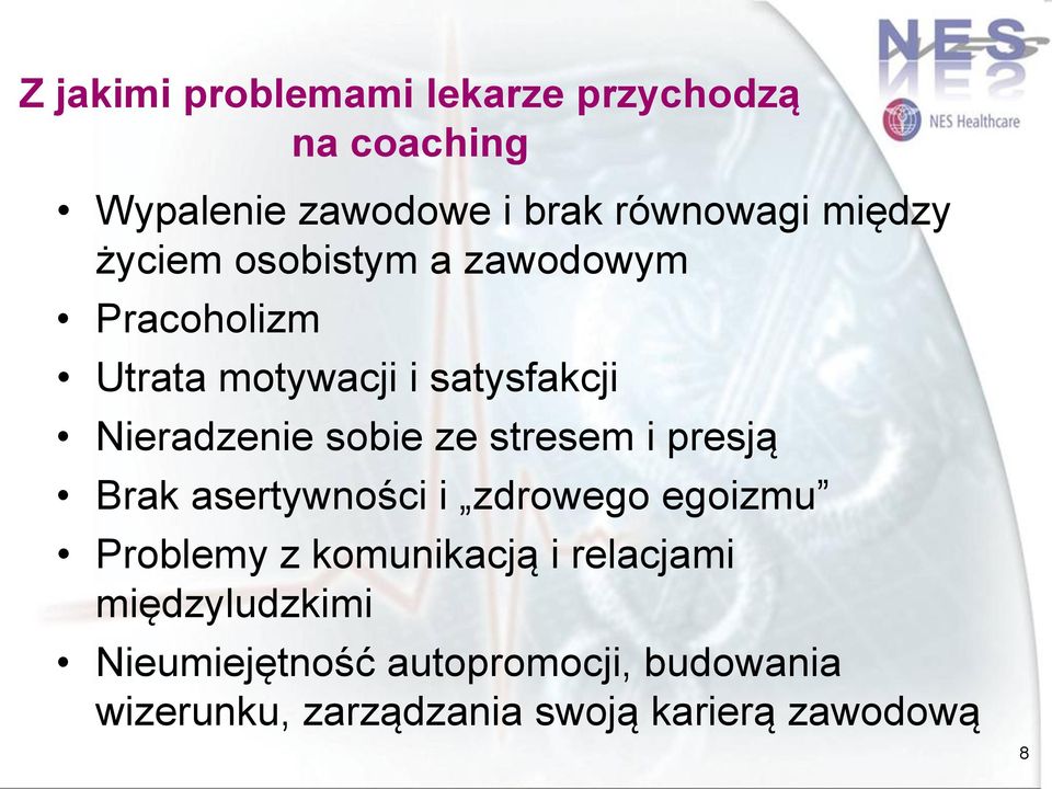 stresem i presją Brak asertywności i zdrowego egoizmu Problemy z komunikacją i relacjami