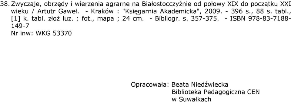 , [1] k. tabl. złoż luz. : fot., mapa ; 24 cm. - Bibliogr. s. 357-375.