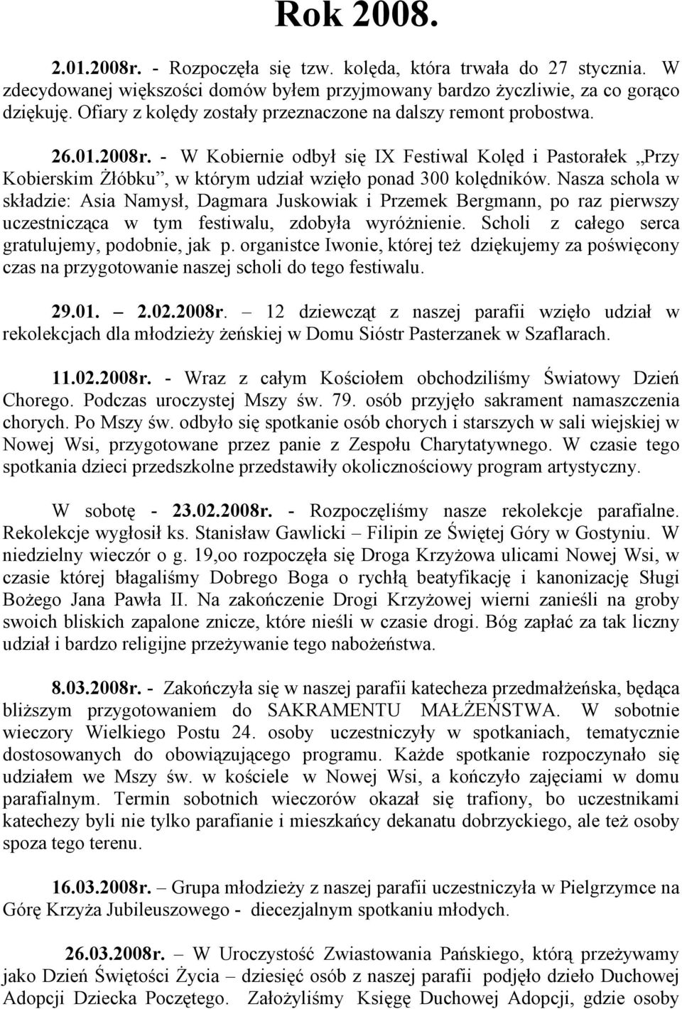 - W Kobiernie odbył się IX Festiwal Kolęd i Pastorałek Przy Kobierskim śłóbku, w którym udział wzięło ponad 300 kolędników.