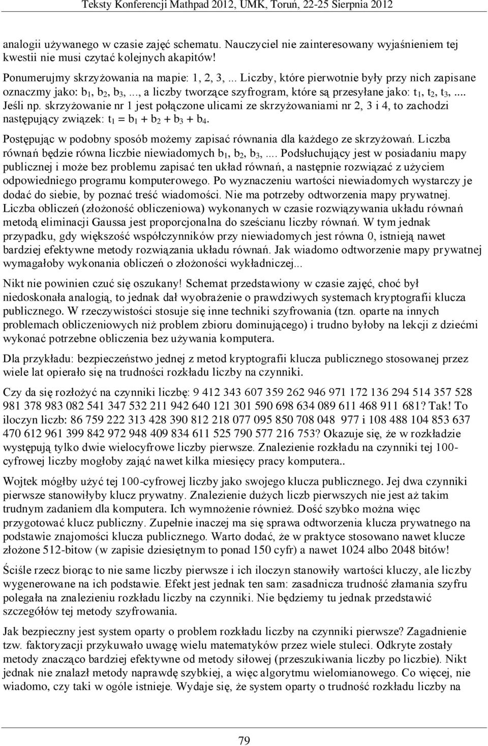 skrzyżowanie nr 1 jest połączone ulicami ze skrzyżowaniami nr 2, 3 i 4, to zachodzi następujący związek: t 1 = b 1 + b 2 + b 3 + b 4.