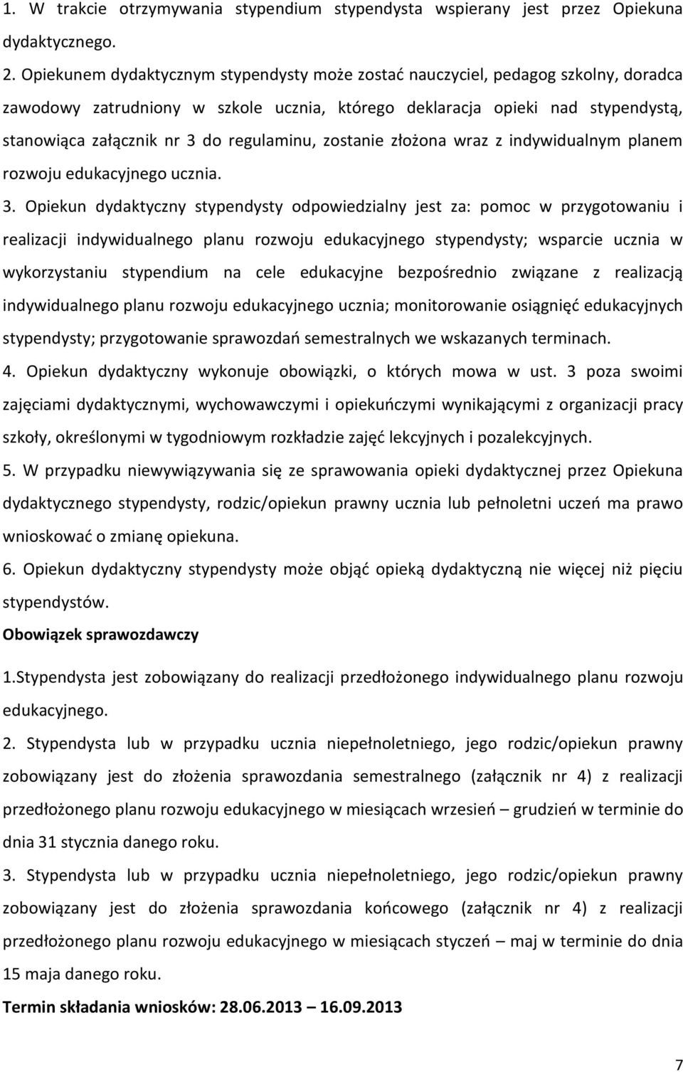 regulaminu, zostanie złożona wraz z indywidualnym planem rozwoju edukacyjnego ucznia. 3.