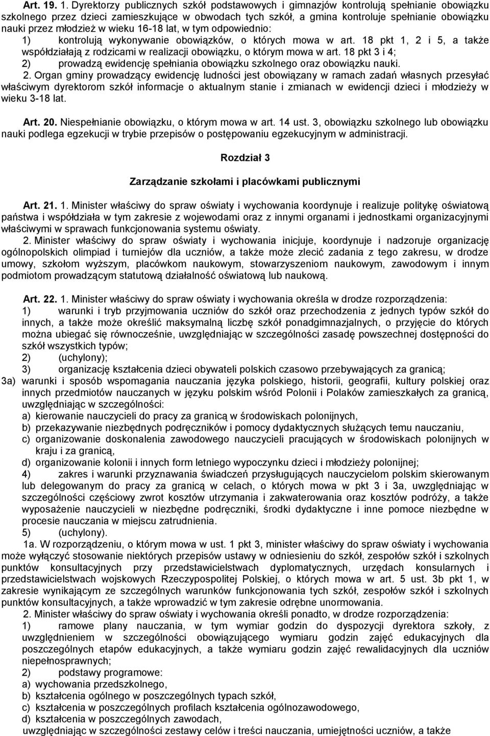 przez młodzież w wieku 16-18 lat, w tym odpowiednio: 1) kontrolują wykonywanie obowiązków, o których mowa w art.