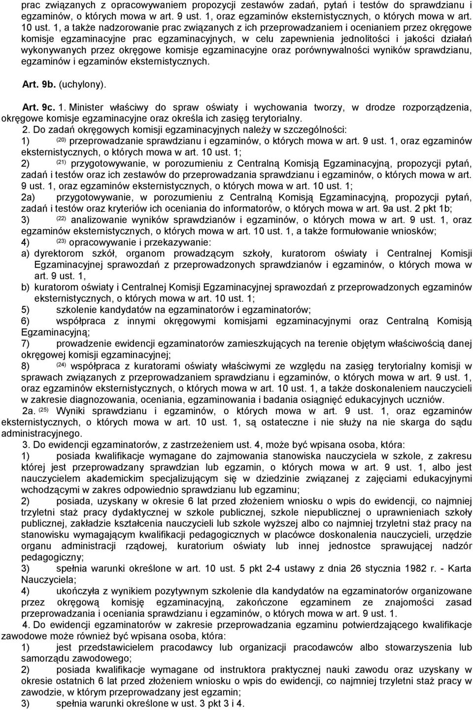 przez okręgowe komisje egzaminacyjne oraz porównywalności wyników sprawdzianu, egzaminów i egzaminów eksternistycznych. Art. 9b. (uchylony). Art. 9c. 1.