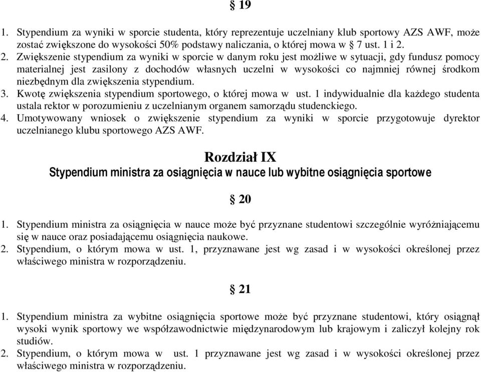 niezbędnym dla zwiększenia stypendium. 3. Kwotę zwiększenia stypendium sportowego, o której mowa w ust.