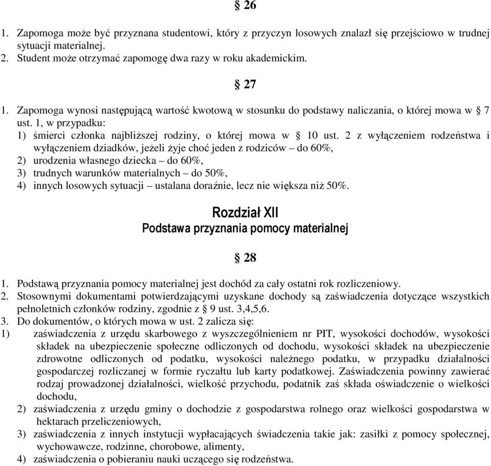 2 z wyłączeniem rodzeństwa i wyłączeniem dziadków, jeŝeli Ŝyje choć jeden z rodziców do 60%, 2) urodzenia własnego dziecka do 60%, 3) trudnych warunków materialnych do 50%, 4) innych losowych