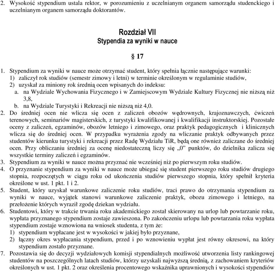 za miniony rok średnią ocen wpisanych do indeksu: a. na Wydziale Wychowania Fizycznego i w Zamiejscowym Wydziale Kultury Fizycznej nie niŝszą niŝ 3,8, b.