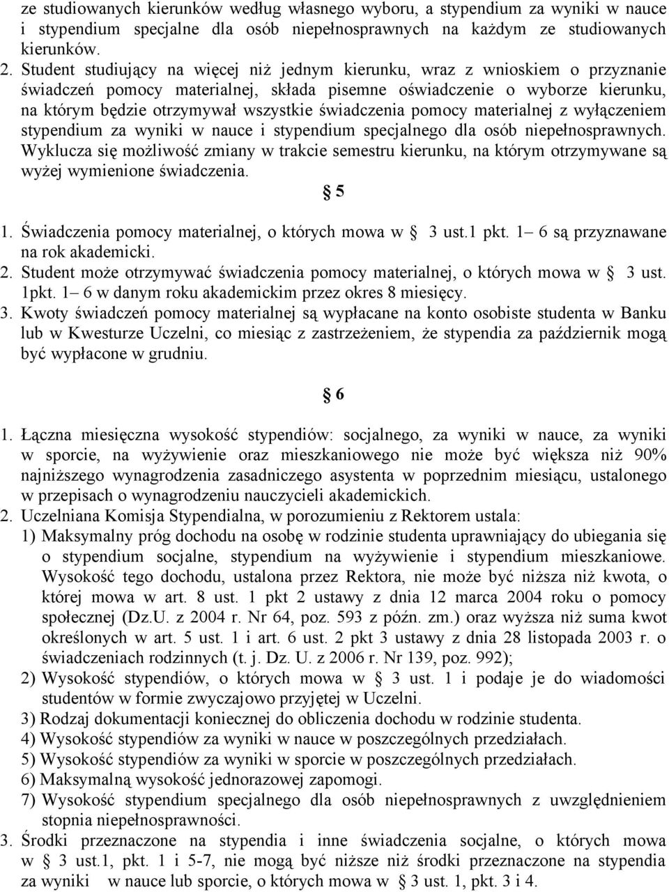 świadczenia pomocy materialnej z wyłączeniem stypendium za wyniki w nauce i stypendium specjalnego dla osób niepełnosprawnych.