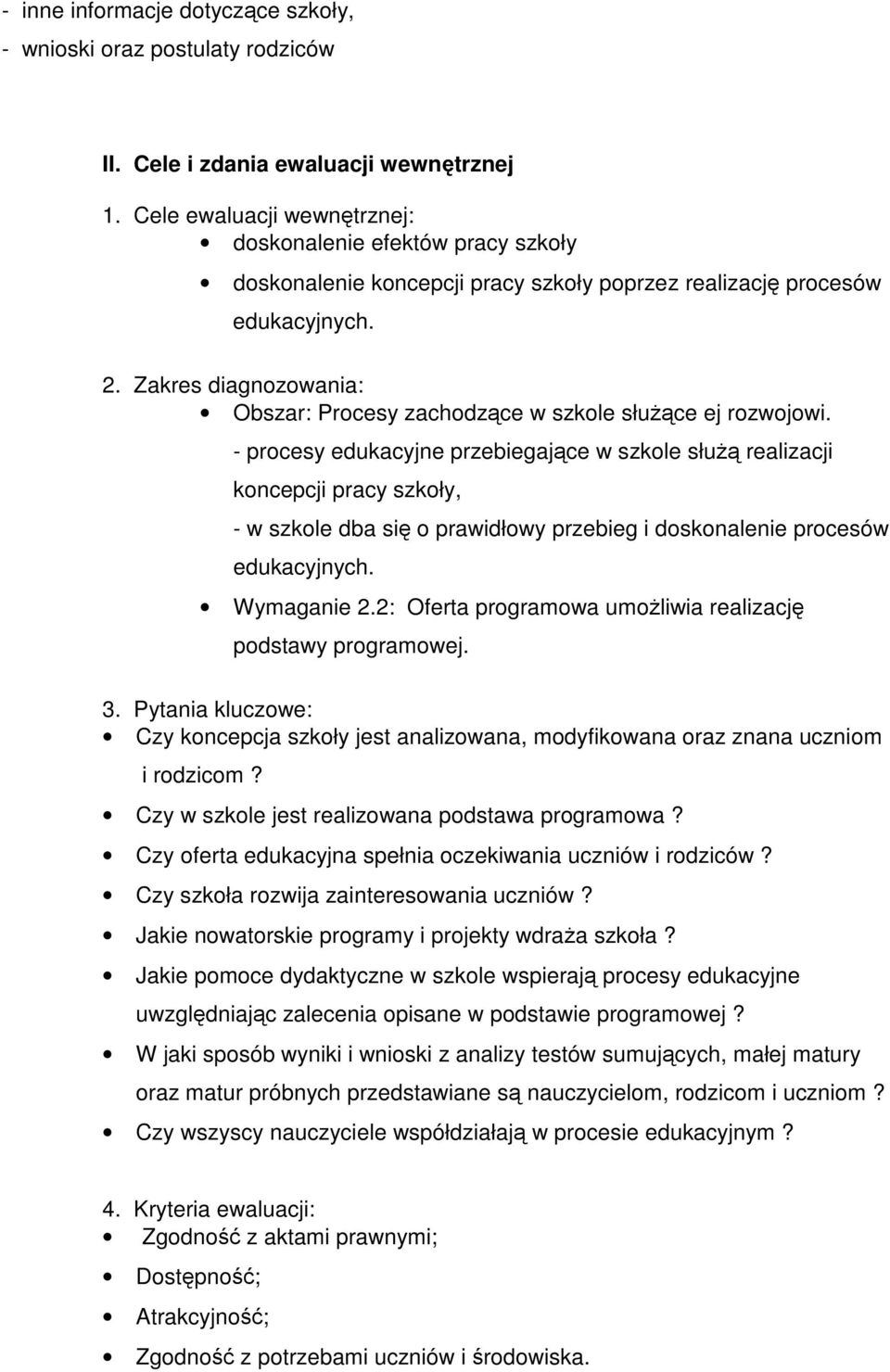 Zakres diagnozowania: Obszar: Procesy zachodzce w szkole słuce ej rozwojowi.