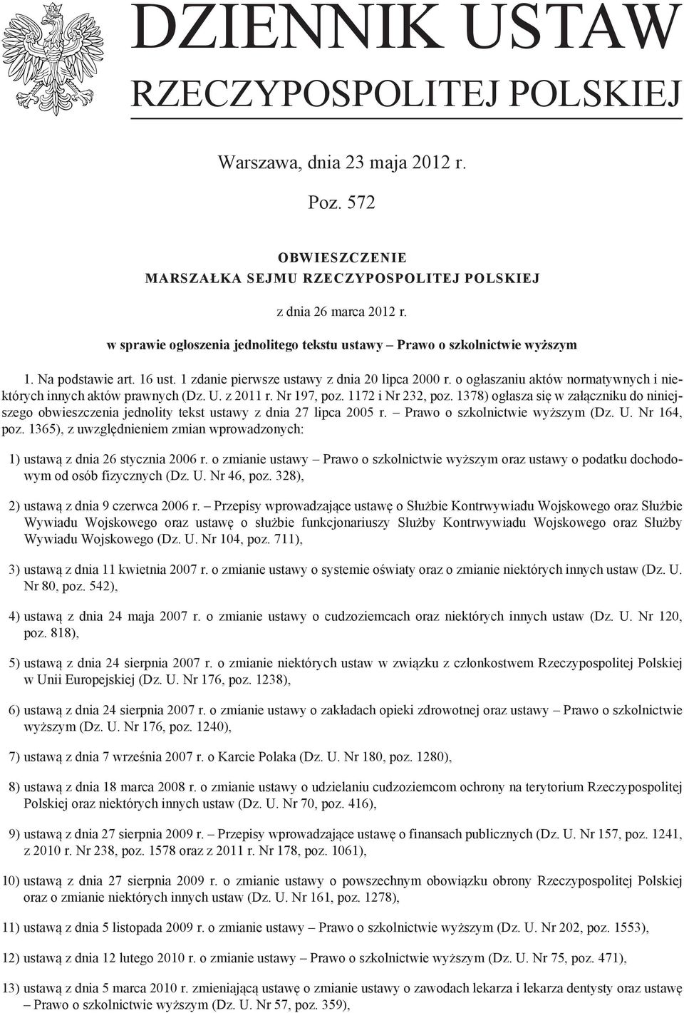 o ogłaszaniu aktów normatywnych i niektórych innych aktów prawnych (Dz. U. z 2011 r. Nr 197, poz. 1172 i Nr 232, poz.