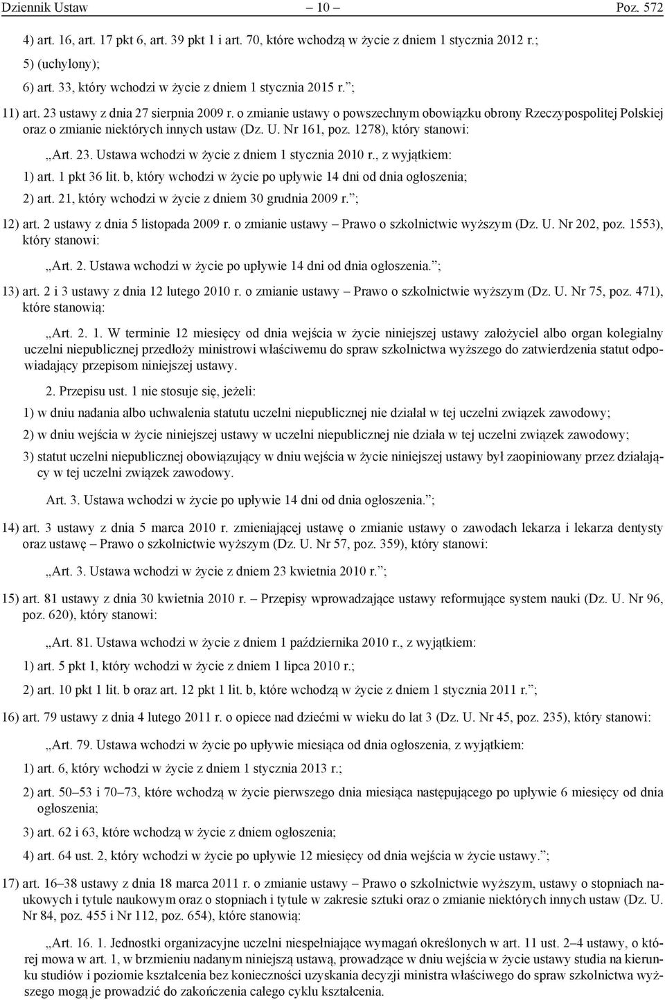 o zmianie ustawy o powszechnym obowiązku obrony Rzeczypospolitej Polskiej oraz o zmianie niektórych innych ustaw (Dz. U. Nr 161, poz. 1278), który stanowi: Art. 23.