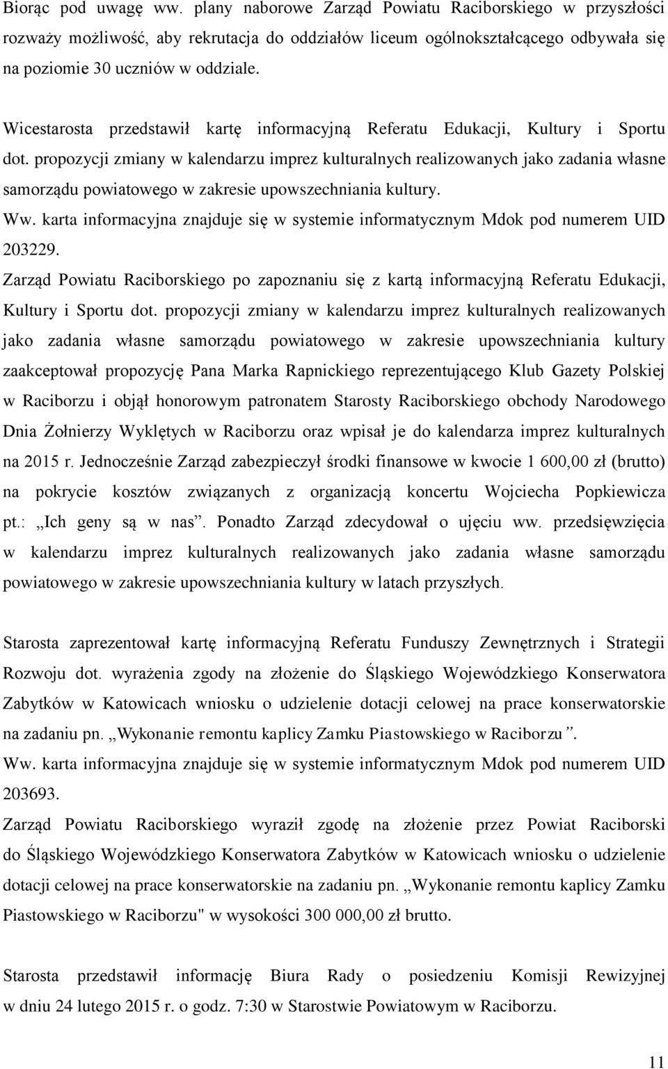 propozycji zmiany w kalendarzu imprez kulturalnych realizowanych jako zadania własne samorządu powiatowego w zakresie upowszechniania kultury. Ww.