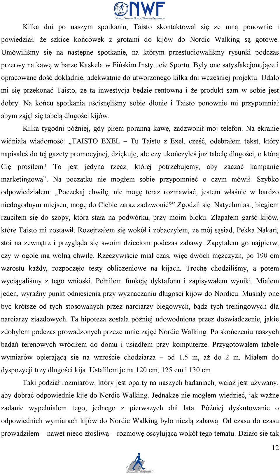 Były one satysfakcjonujące i opracowane dość dokładnie, adekwatnie do utworzonego kilka dni wcześniej projektu.