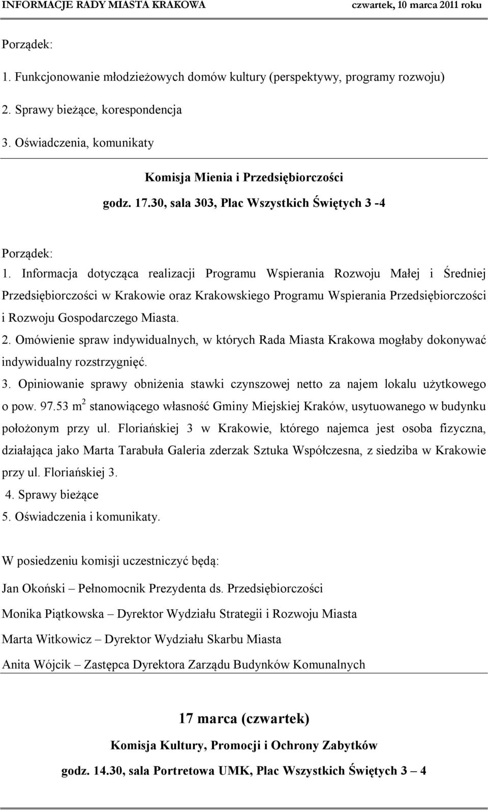 Informacja dotycząca realizacji Programu Wspierania Rozwoju Małej i Średniej Przedsiębiorczości w Krakowie oraz Krakowskiego Programu Wspierania Przedsiębiorczości i Rozwoju Gospodarczego Miasta. 2.