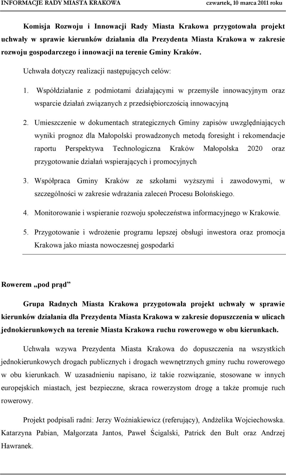 Umieszczenie w dokumentach strategicznych Gminy zapisów uwzględniających wyniki prognoz dla Małopolski prowadzonych metodą foresight i rekomendacje raportu Perspektywa Technologiczna Kraków